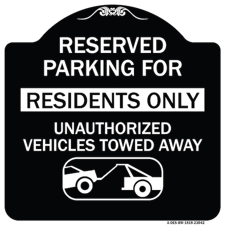 Signmission Reserved Parking Reserved Parking for Residents Only Unauthorized Vehicles Towed Away, BW-1818-23042 A-DES-BW-1818-23042